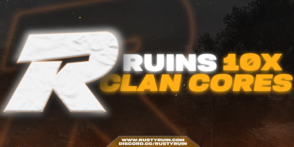 [US] RUSTY RUINS 10X | ClanCores | Clans | Loot+ | PVP
