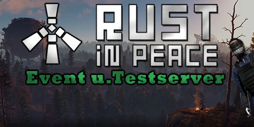 [GER] PVE | Rust in Peace | Event u. Testserver