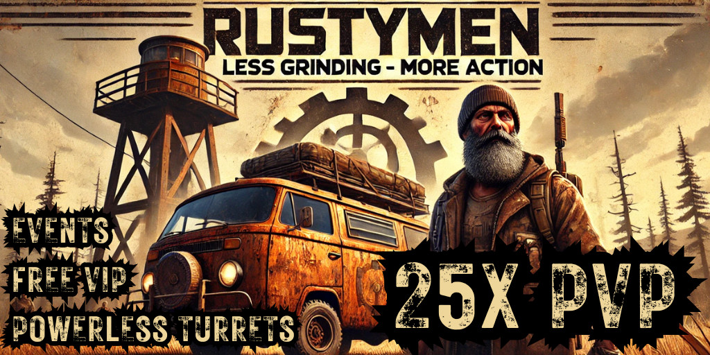 RustyMen x25/x10|TP|Max5|Turret|Kits|Teams|FreeVIP|Raids|Skins