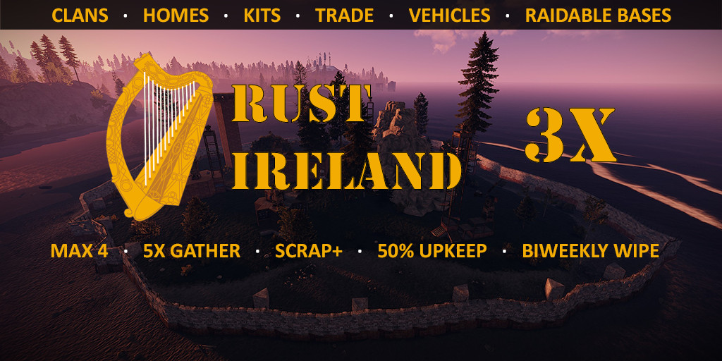Rust Ireland - 3x - Max4 | Scrap+ | 50% Upkeep | Biweekly